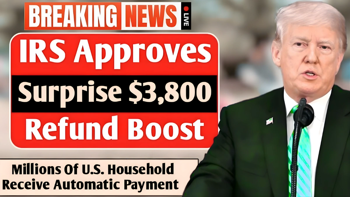 $3,800 IRS Refund Boost 2025