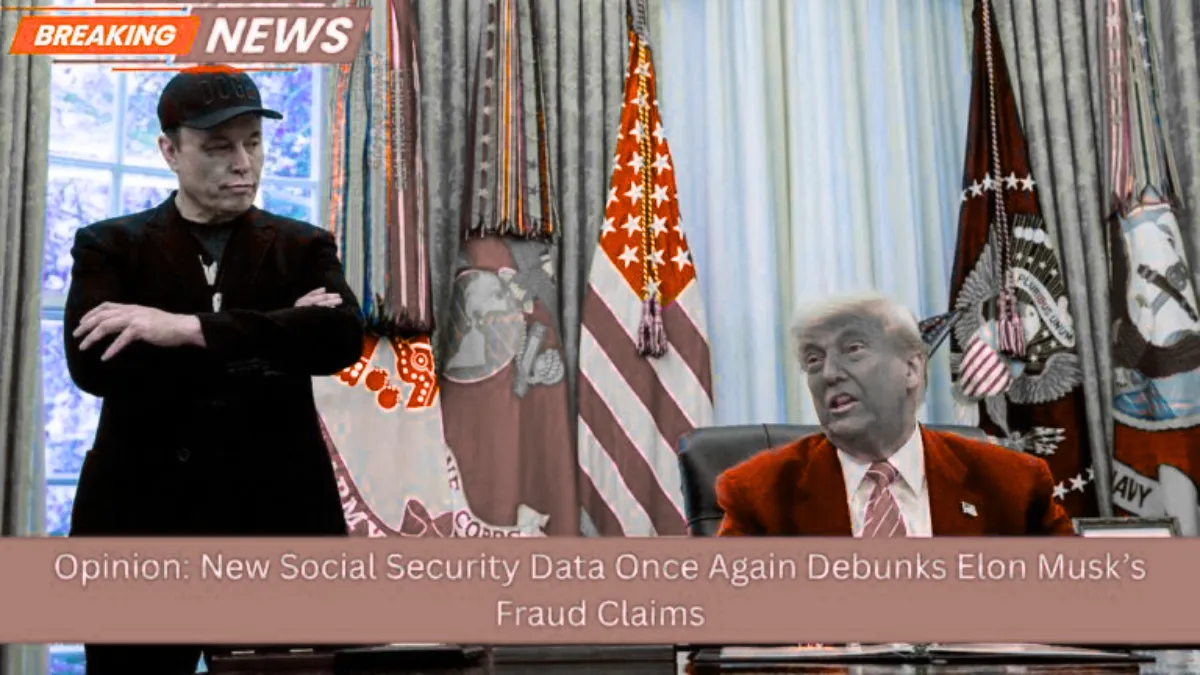 Social Security Data 2025 Debunks Elon Musk’s Fraud Claims