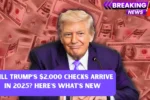 Trump’s $2,000 Stimulus Checks 2025